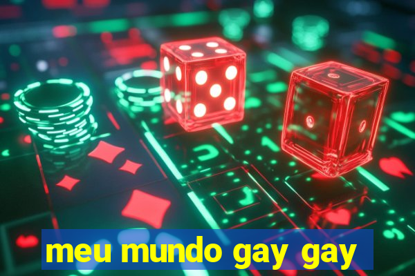 meu mundo gay gay